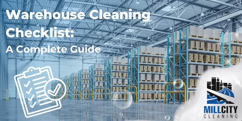 Warehouse Cleaning Checklist: A Complete Guide 3 Warehouse Cleaning Checklist